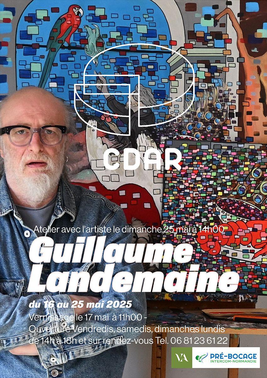 Exposition et ateliers guillaume landemaine au cdar du 16 au 25 mai 2025
